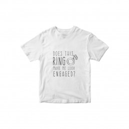 Does This Ring Make Me Look Engaged T-shirt